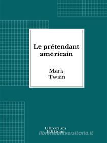 Libro Ebook Le prétendant américain di Mark Twain di Librorium Editions