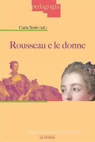 Ebook Rousseau e le donne di Xodo Carla edito da La Scuola