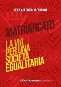Ebook Matriarcato di Heide Goettner-Abendroth edito da VandA edizioni