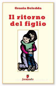 Ebook Il ritorno del figlio di Grazia Deledda edito da Fermento