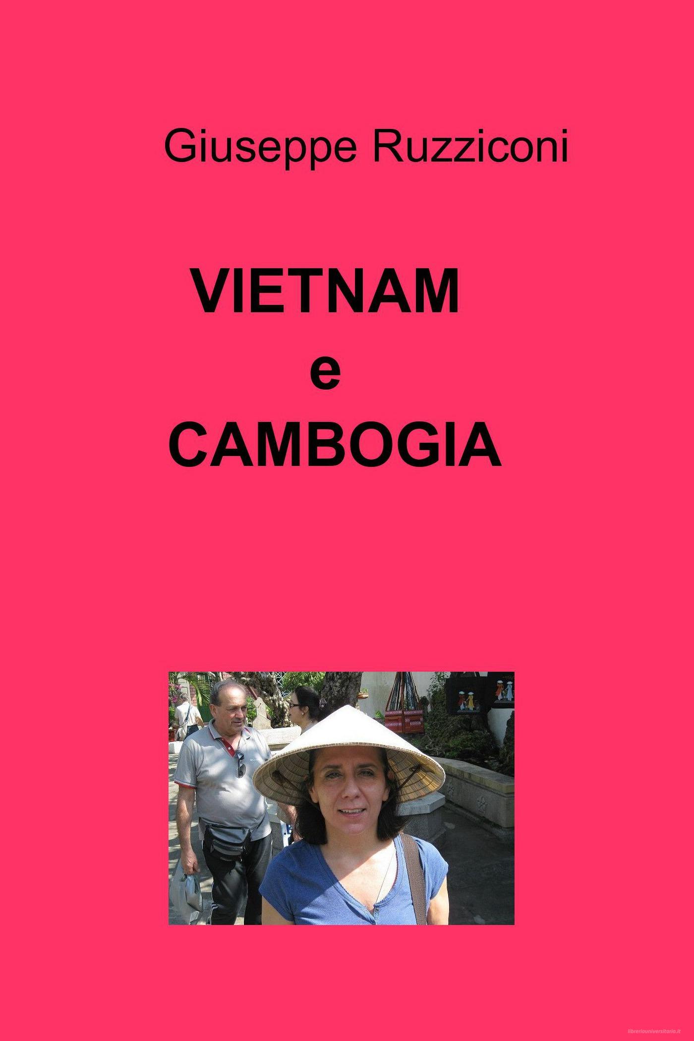 Ebook VIETNAM e CAMBOGIA di Ruzziconi Giuseppe edito da ilmiolibro self publishing