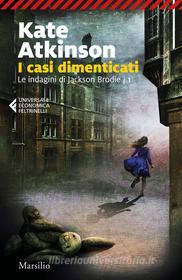 Ebook I casi dimenticati di Kate Atkinson edito da Marsilio