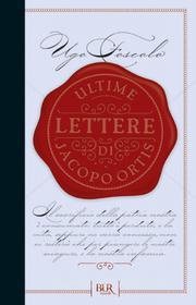 Ebook Ultime lettere di Jacopo Ortis di Foscolo Ugo edito da BUR