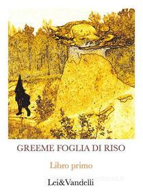 Ebook Greeme foglia di riso di Lei e Vandelli edito da Lei E Vandelli