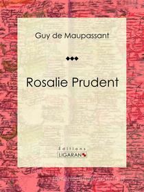 Ebook Rosalie Prudent di Guy de Maupassant, Ligaran edito da Ligaran