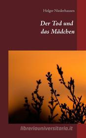 Ebook Der Tod und das Mädchen di Holger Niederhausen edito da Books on Demand