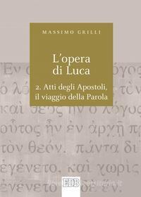Ebook L' Opera di Luca. 2. di Massimo Grilli edito da EDB - Edizioni Dehoniane Bologna