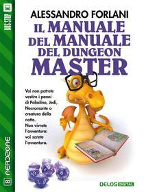 Ebook Il Manuale del Manuale del Dungeon Master di Alessandro Forlani edito da Delos Digital