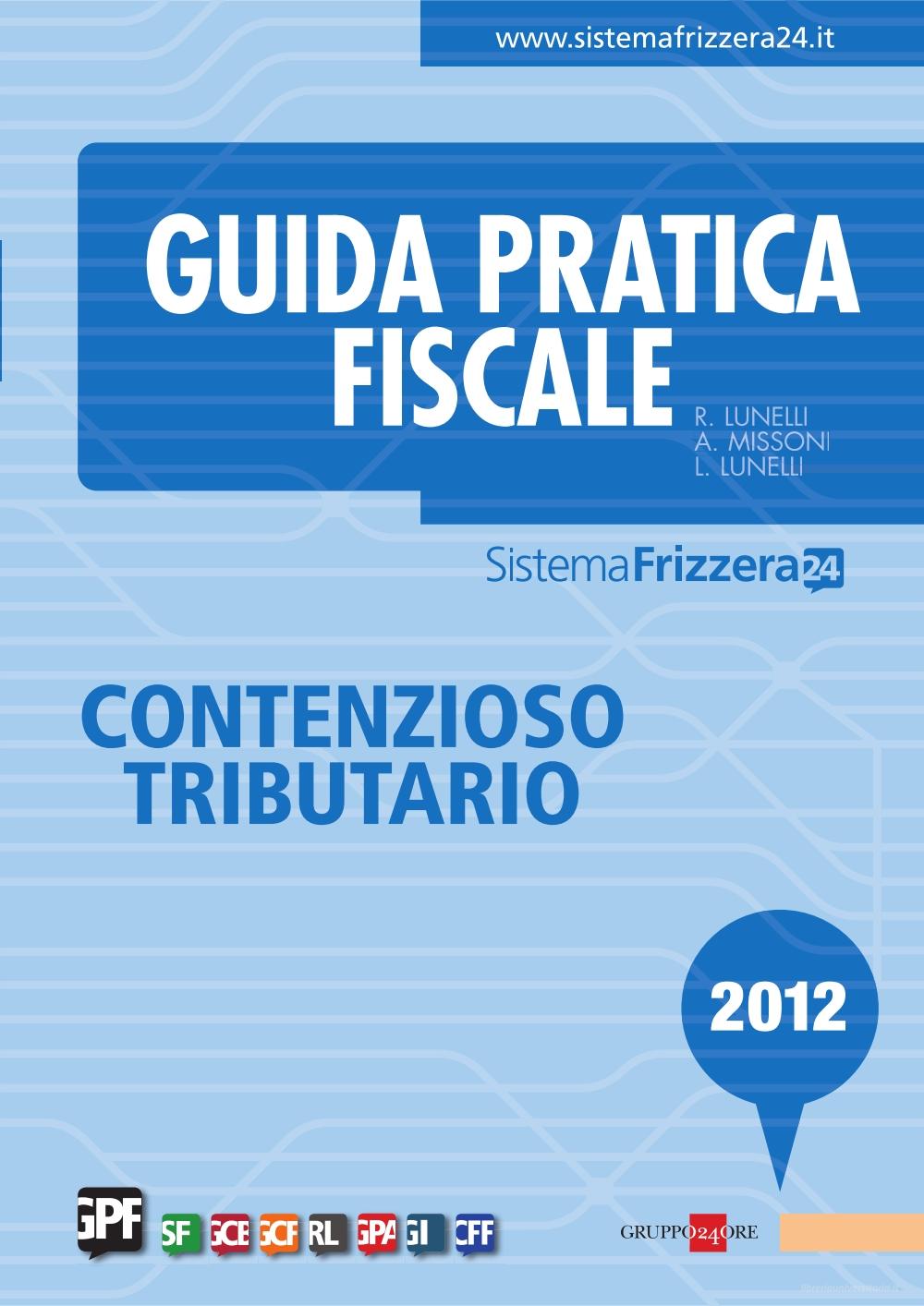 Ebook Contenzioso tributario 2012 - Guida pratica fiscale di Lunelli Roberto, Lunelli Luca, Missoni Andrea edito da IlSole24Ore