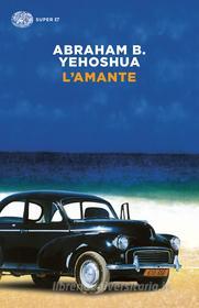 Ebook L'amante di Yehoshua Abraham B. edito da Einaudi