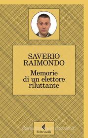 Ebook Memorie di un elettore riluttante di Saverio Raimondo edito da Feltrinelli Editore