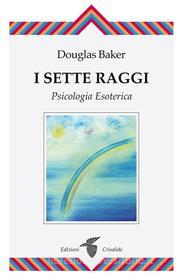 Ebook Sette Raggi di Douglas Baker edito da Edizioni Crisalide