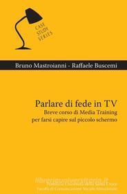 Ebook Parlare di fede in TV di Bruno Mastroianni, Raffaele Buscemi edito da EDUSC