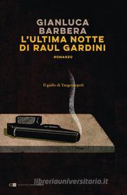 Ebook L'ultima notte di Raul Gardini di Gianluca Barbera edito da Chiarelettere