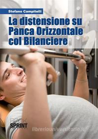 Ebook La distensione su Panca Orizzontale col Bilanciere di Stefano Campitelli edito da Booksprint