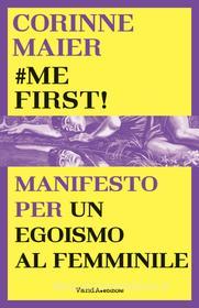 Ebook Me First! di Corinne Maier edito da VandA edizioni