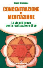 Ebook Concentrazione e Meditazione di Swami Sivananda Sarasvati edito da Edizioni Mediterranee