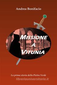 Ebook Missione a Vitunia di Andrea Bonifacio edito da Youcanprint