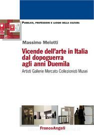 Ebook Vicende dell'arte in Italia dal dopoguerra agli anni Duemila di Massimo Melotti edito da Franco Angeli Edizioni