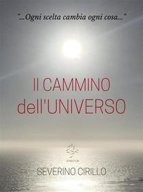 Ebook Il Cammino dell'Universo di Severino Cirillo edito da Severino Cirillo