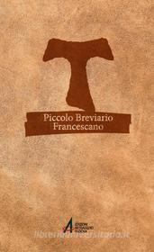 Ebook Piccolo breviario Francescano di Un frate francescano edito da Edizioni Messaggero Padova