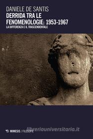 Ebook Derrida tra le fenomenologie: 1953-1967 di Daniele De Santis edito da Mimesis Edizioni