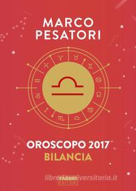 Ebook Bilancia - Oroscopo 2017 di Pesatori Marco edito da Fabbri Editori