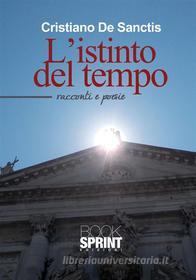 Ebook L'istinto del tempo di Cristiano De Sanctis edito da Booksprint