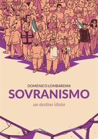 Ebook Sovranismo. Un destino idiota di Domenico Lombardini edito da Youcanprint