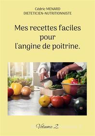 Ebook Mes recettes faciles pour l&apos;angine de poitrine. di Cédric Menard edito da Books on Demand