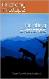 Libro Ebook Hunting Sketches di Anthony Trollope di iOnlineShopping.com