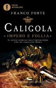 Ebook Caligola - impero e follia di Forte Franco edito da Mondadori