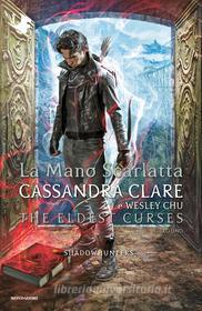 Ebook Shadowhunters: The Eldest Curses - 1. La mano scarlatta di Chu Wesley, Clare Cassandra edito da Mondadori
