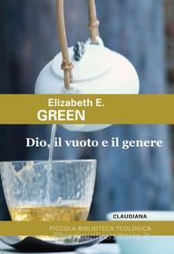Ebook Dio, il vuoto e il genere di Elizabeth Green edito da Claudiana