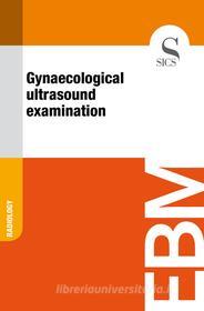 Ebook Gynaecological Ultrasound Examination di Sics Editore edito da SICS
