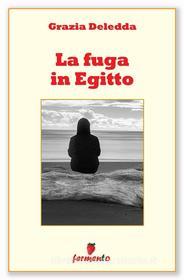 Ebook La fuga in Egitto di Grazia Deledda edito da Fermento
