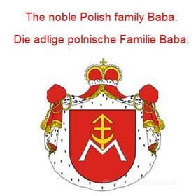 Ebook The noble Polish family Baba. Die adlige polnische Familie Baba. di Werner Zurek edito da Books on Demand