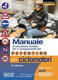 Ebook Manuale di Educazione Stradale per il conseguimento del Patentino per i Ciclomotori di Redazioni Edizioni Simone edito da Edizioni Simone