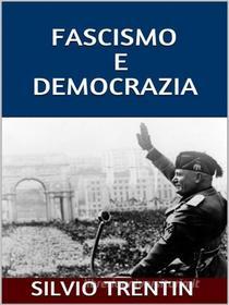 Ebook Fascismo e democrazia di Silvio Trentin edito da anna ruggieri