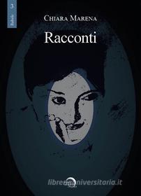 Libro Ebook Racconti di Chiara Marena di Edizioni Mondo Nuovo