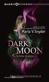Ebook Dark moon - la farfalla di pietra di Maria V. Snyder edito da HarperCollins Italia