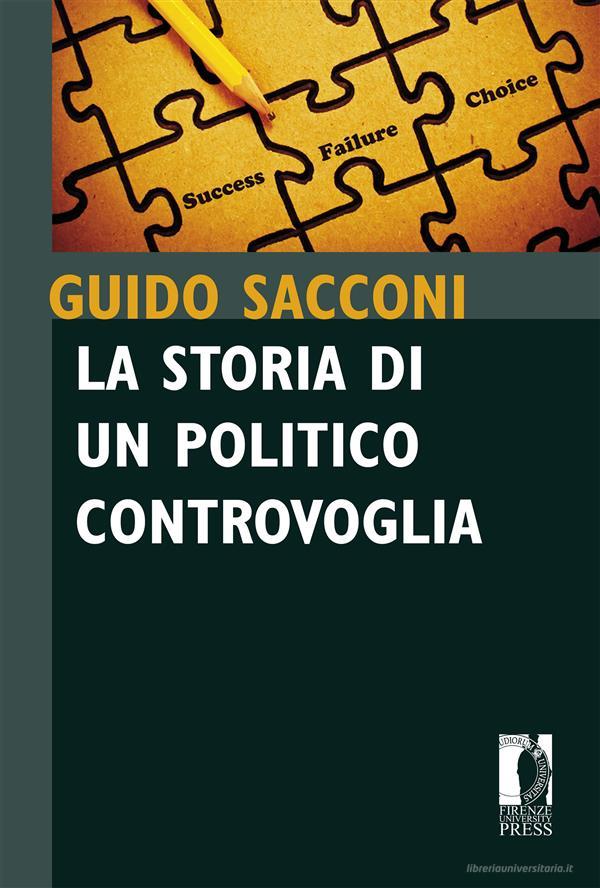 Ebook La storia di un politico controvoglia di Guido Sacconi edito da Firenze University Press