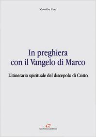 Ebook In preghiera con il Vangelo di Marco di Gino Dal Cero edito da Centro Eucaristico
