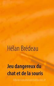 Ebook Jeu dangereux du chat et de la souris di Hélan Brédeau edito da Books on Demand