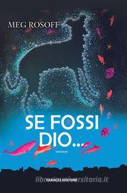 Ebook Se fossi Dio... di Meg Rosoff edito da Fanucci Editore