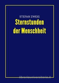 Ebook Sternstunden der Menschheit di Stefan Zweig edito da Books on Demand