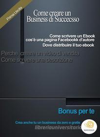Ebook Come creare un Business di Successo di Luca Negri edito da Luca Negri