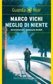 Ebook Meglio di niente di Marco Vichi edito da Guanda