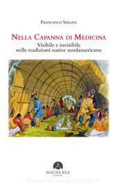 Ebook Nella Capanna di Medicina di Francesco Spagna edito da Mauna Kea Edizioni