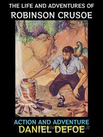 Ebook The Life and Adventures of Robinson Crusoe di Daniel Defoe edito da Diamond Book Publishing